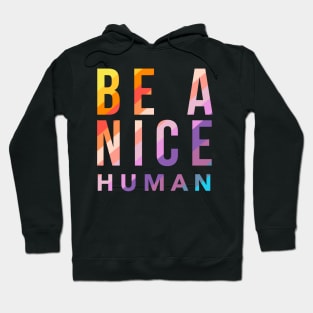 Be A Nice Human Hoodie